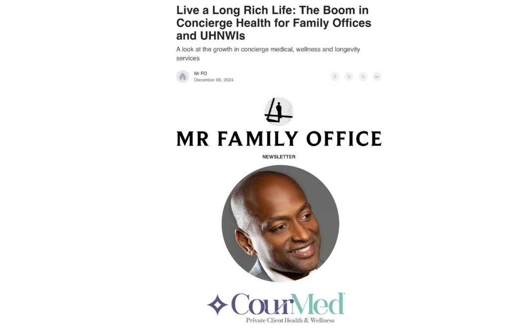 Live a Long Rich Life: The Boom in Concierge Health for Family Offices and UHNWIs